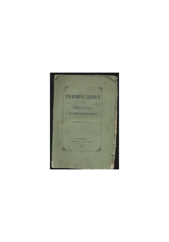 FILOSOFIA CRITICA SULLA FILOSOFIA DEL BARONE PASQUALE GALLUPPI 1856 Domenico Giella