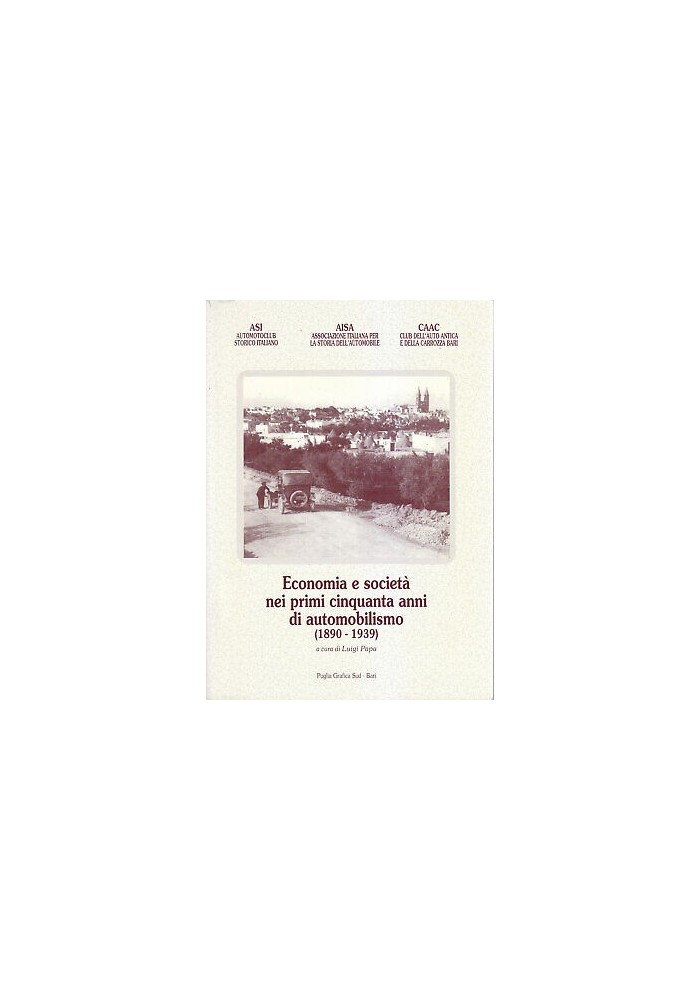 ECONOMIA E SOCIETA' NEI PRIMI CINQUANTA ANNI DI AUTOMOBILISMO 1890 1939 Papa