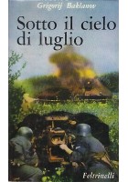 SOTTO IL CIELO DI LUGLIO Grigorij Baklanov 1966 Feltrinelli I edizione *
