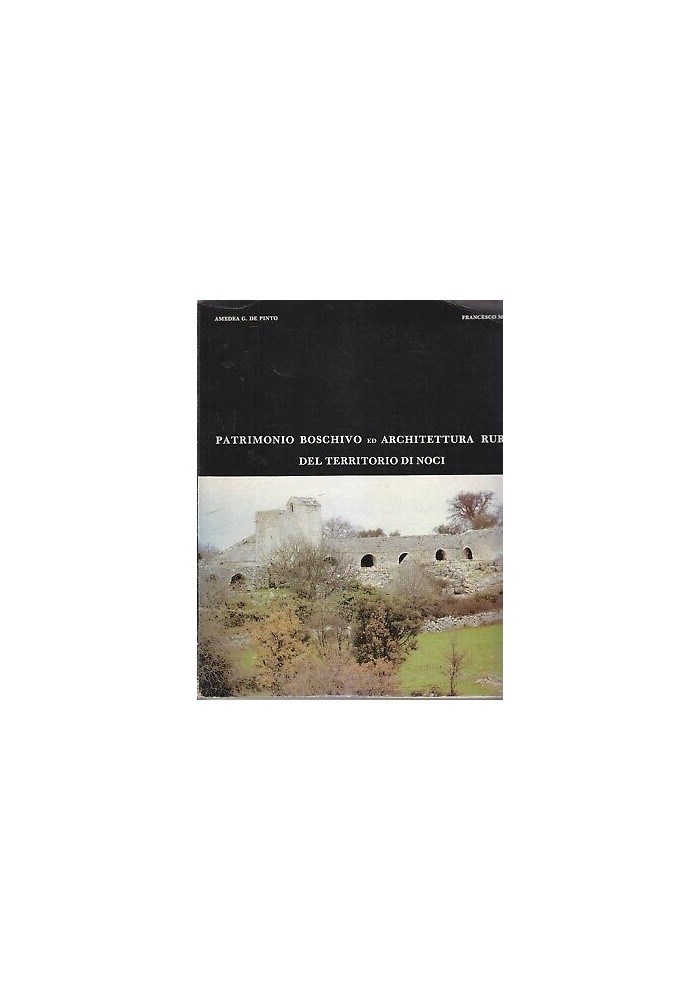PATRIMONIO BOSCHIVO ARCHITETTURA RURALE TERRITORIO NOCI De Pinto - Macchia 1987