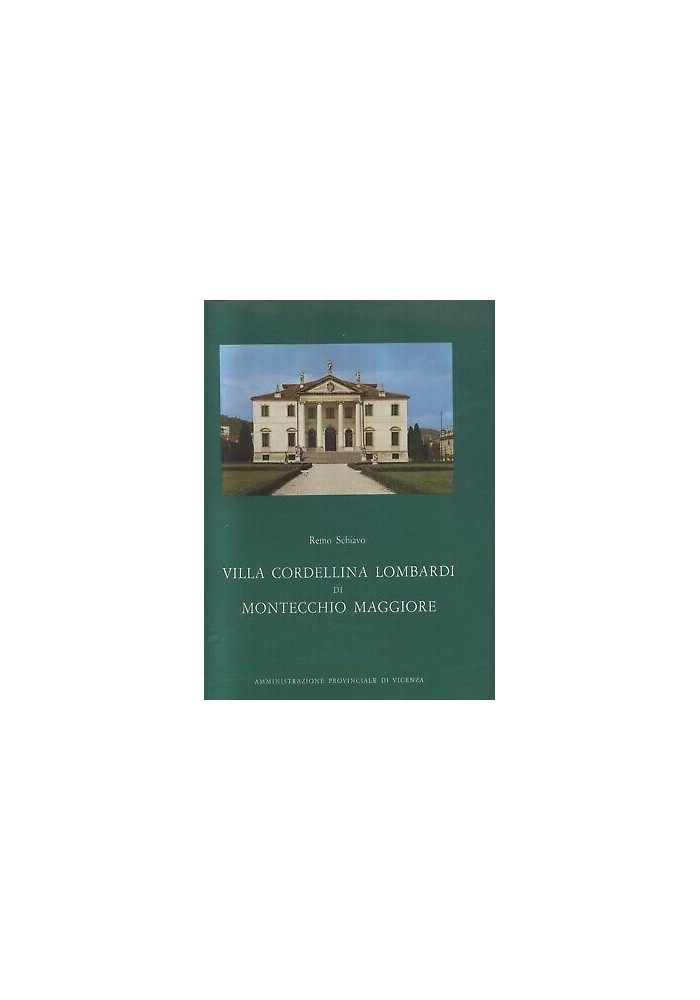 VILLA CORDELLINA LOMBARDI DI MONTECCHIO MAGGIORE Remo Schiavo 1975 Libro