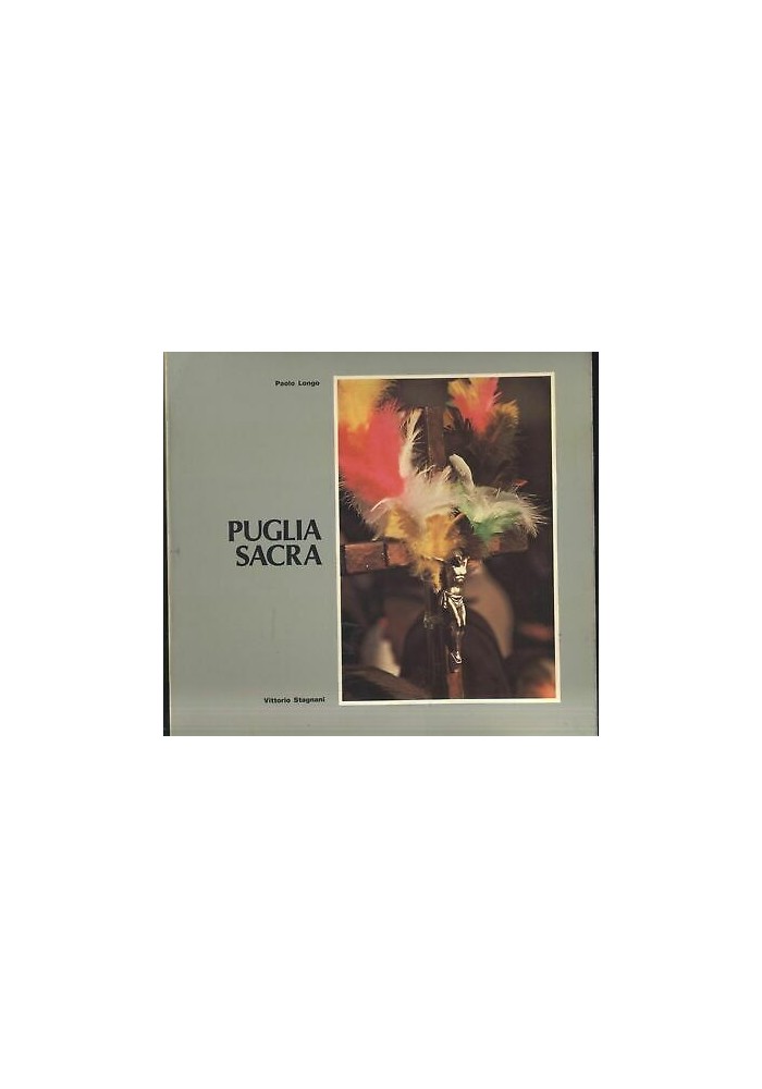 PUGLIA SACRA Paolo Longo Vittorio Stagnani - 1980 Ecumenica dalla festa al voto *
