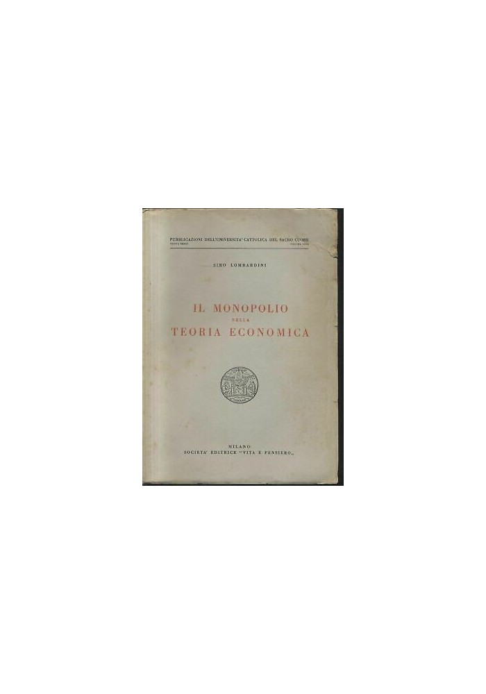 IL MONOPOLIO NELLA TEORIA ECONOMICA Siro Lombardini 1953 Vita e pensiero libro