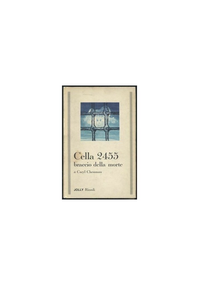 CELLA 2455 BRACCIO DELLA MORTE di Caryl Chessman 1966 Rizzoli Jolly