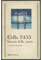 CELLA 2455 BRACCIO DELLA MORTE di Caryl Chessman 1966 Rizzoli Jolly