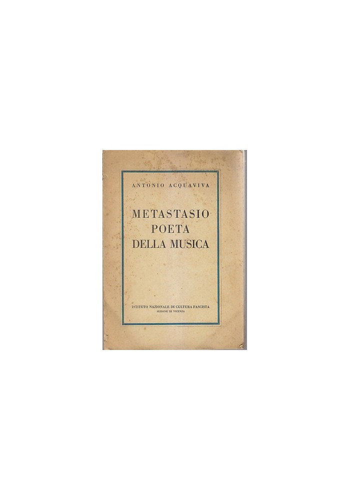 METASTASIO POETA DELLA MUSICA Antonio Acquaviva 1942 Ist. naz. cultura fascista