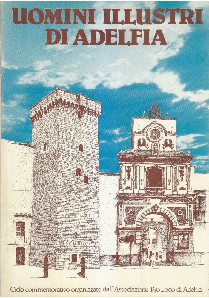 UOMINI ILLUSTRI DI ADELFIA a cura dell'associazione pro loco 1983 Mezzina