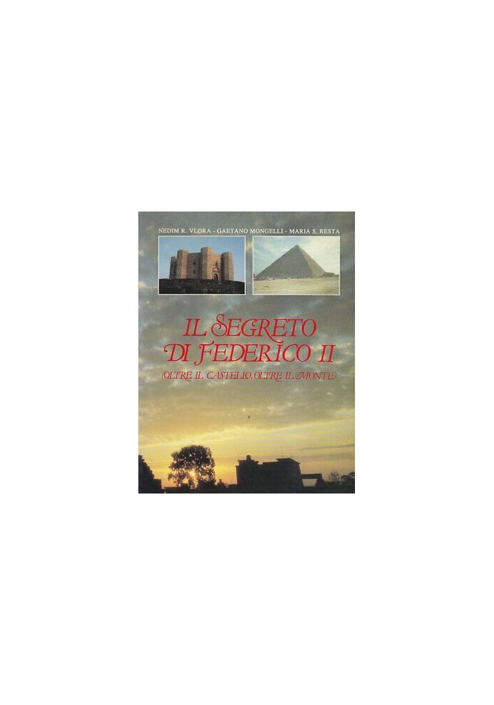 IL SEGRETO DI FEDERICO II oltre il castello il monte -1988 Vlora Mongelli Resta