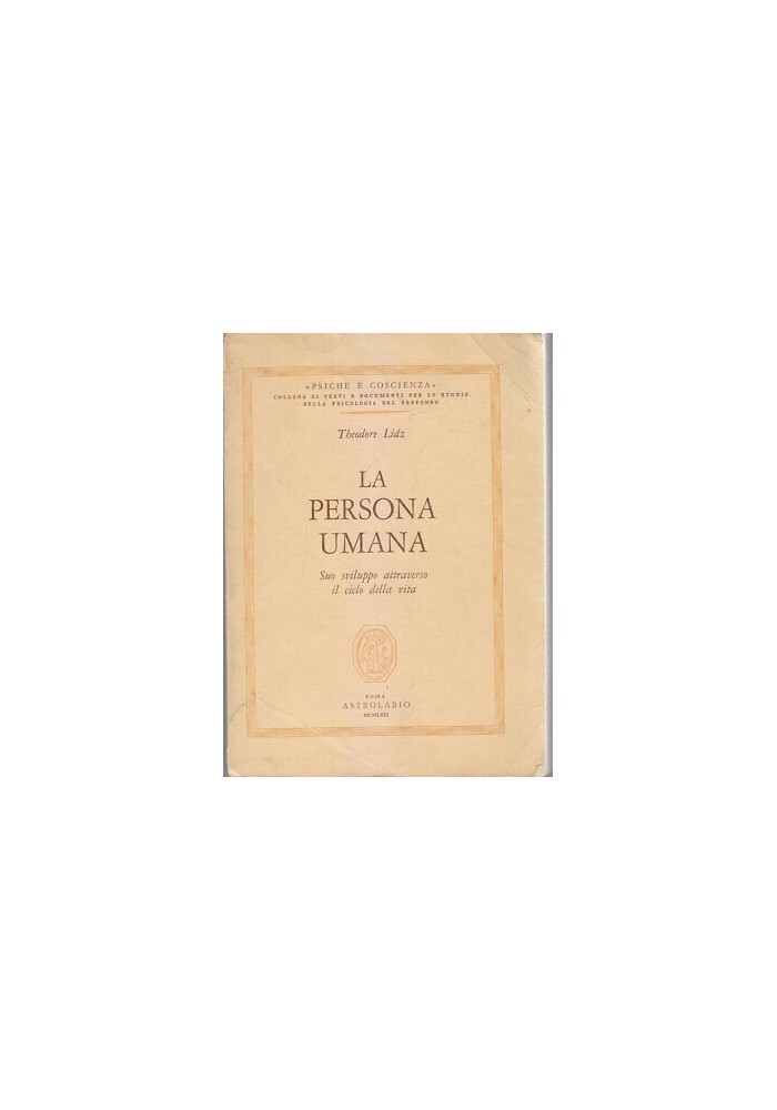 La Persona Umana suo sviluppo attraverso il ciclo della vita di Theodore Lidz 1971