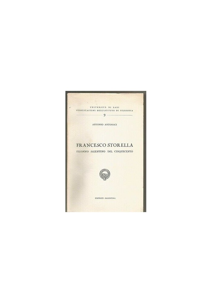 Francesco Storella Filosofo Salentino Del Cinquecento di Antonio Antonaci 1966