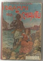 I Drammi Della Schiavitù di Emilio Salgari.1928 Sonzogno