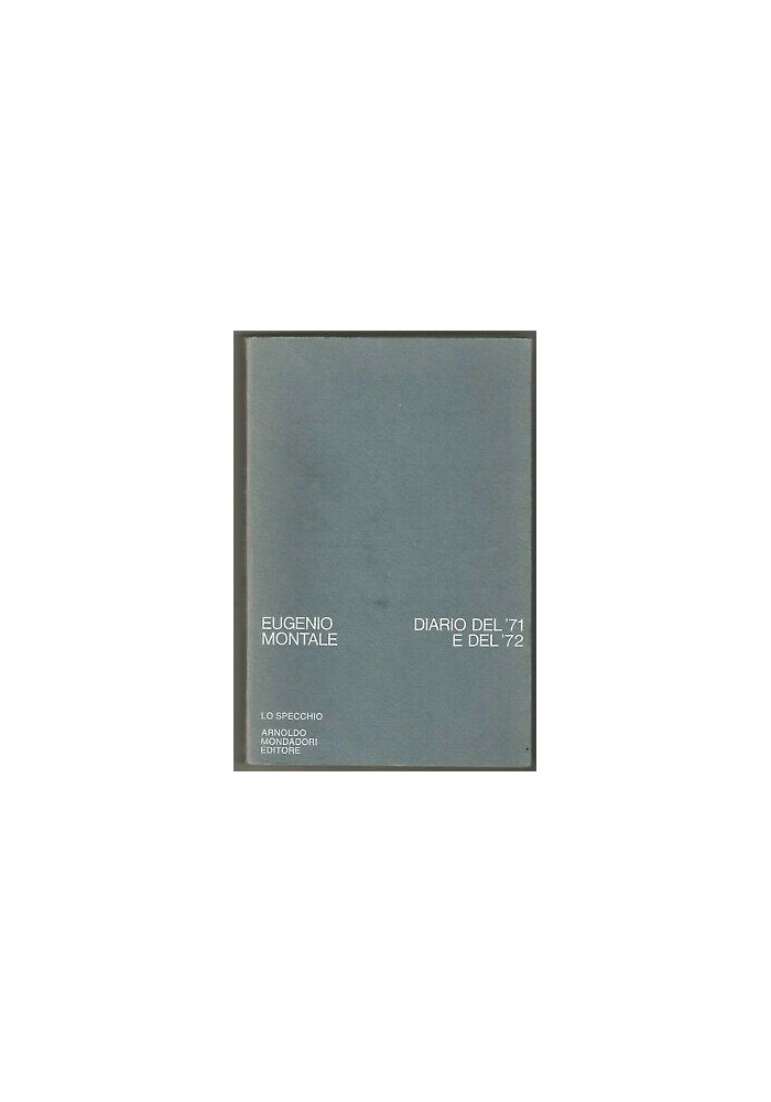 Diario Del 71 E Del 72 di Eugenio Montale1973 Arnoldo Mondadori lo specchio