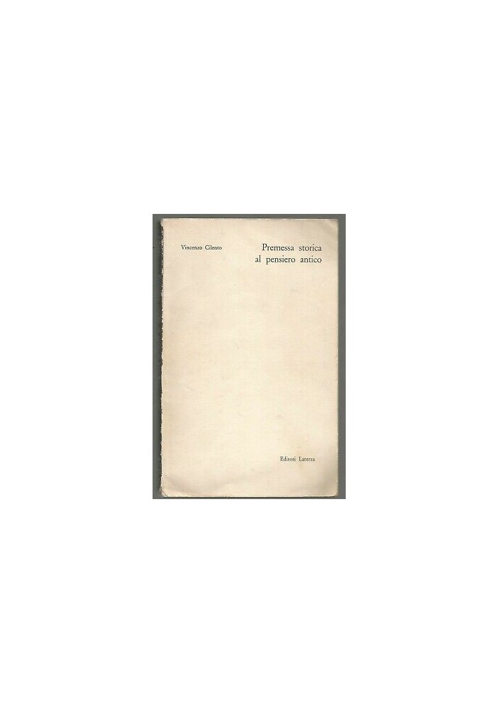 Premessa Storica Al Pensiero Antico di Vincenzo Cilento 1963 Laterza AUTOGRAFATO