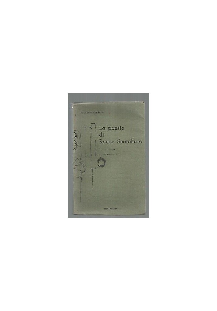 La Poesia di Rocco Scotellaro di Giovanni Caserta - BMG editore 1966 RARO!