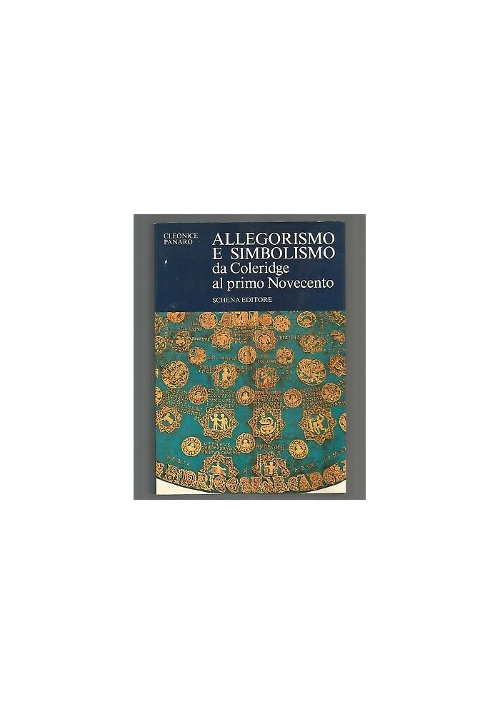 Allegorismo E Simbolismo Da Coleridge Al Primo Novecento di Cleonice Panaro 1984