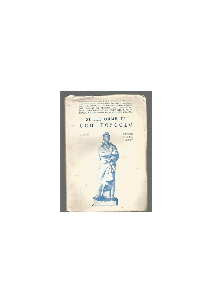 SULLE ORME DI UGO FOSCOLO a cura di Giuseppe La Rocca Nunzio 1962 con autografo
