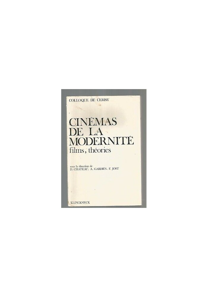 CINEMAS DE LA MODERNITE' films theories - Colloque de Cerisy 1981 Klincksieck