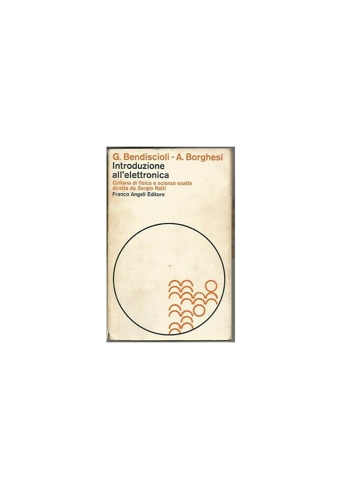 INTRODUZIONE ALL'ELETTRONICA di Bendiscioli e Borghesi - Franco Angeli 1975
