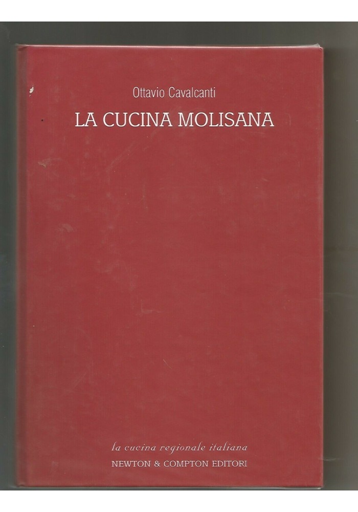 LA CUCINA MOLISANA in 300 ricette tradizionali - Ottavio Cavalcanti 2003 Newton