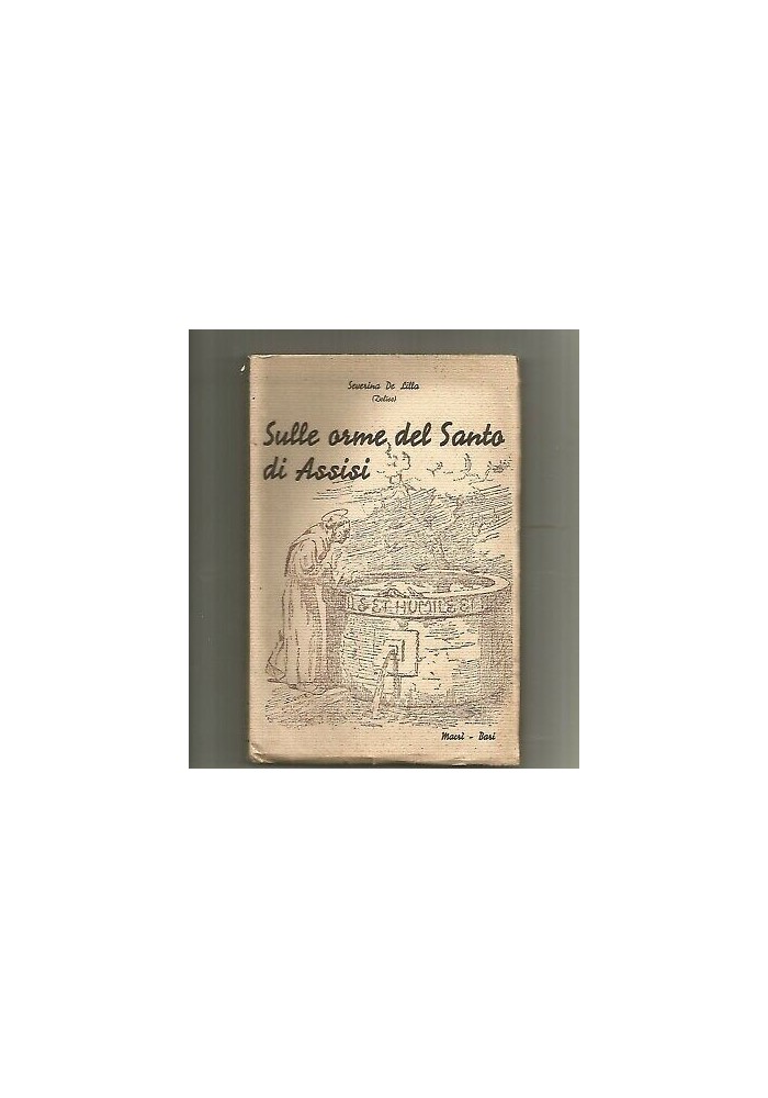 SULLE ORME DEL SANTO DI ASSISI Severina De Lilla (Delise) 1938 Luigi Macrì RARO
