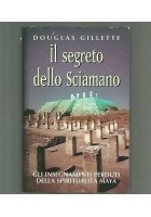 IL SEGRETO DELLO SCIAMANO Douglas Gillette 1997 CDE insegna spiritualità Maya