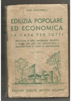 EDILIZIA POPOLARE ED ECONOMICA la casa per tutti di Luigi Gasparrelli 1953 Hoepli