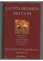 LA VITA SEGRETA DEI CANI di Elizabeth Marshall Thomas 1994 Longanesi