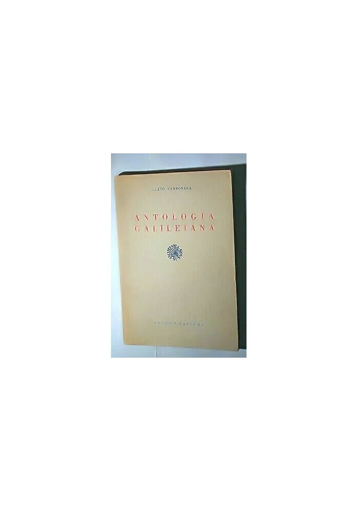 ANTOLOGIA GALILEIANA di Cleto Carbonara 1964 Morano editore