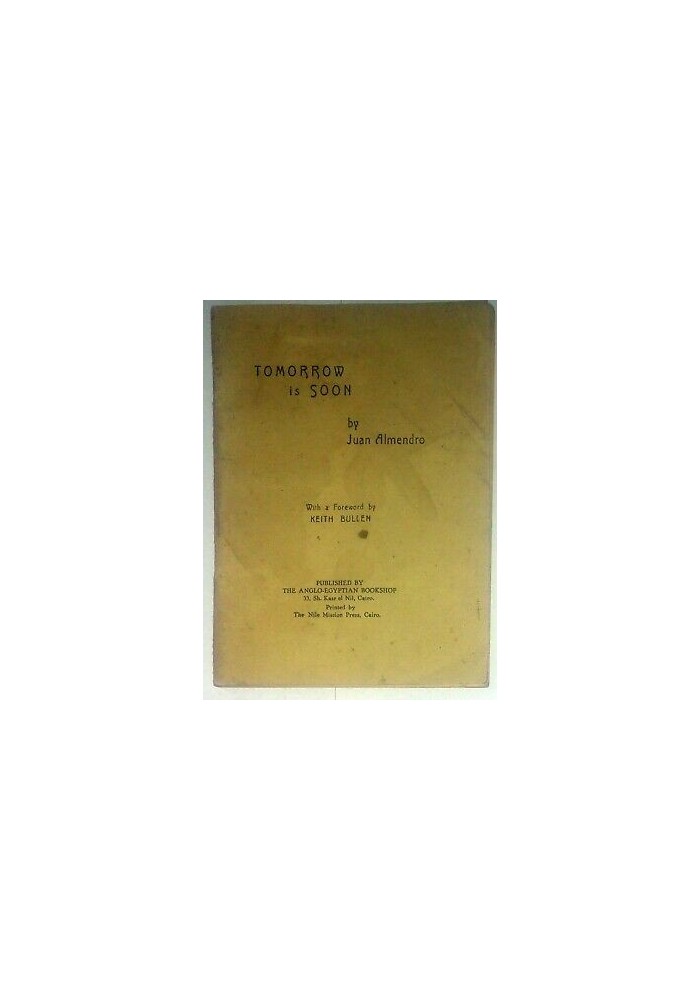 TOMORROW IS SOON by Juan Almendro with a foreword by Keith Bullen 1944 Cairo