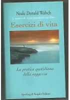 ESERCIZI DI VITA Neale Donald Walsch pratica saggezza 2003 Sperling & Kupfer