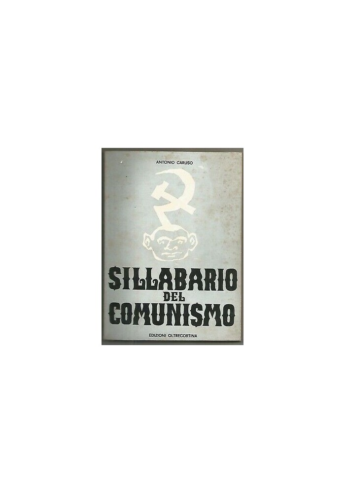 SILLABARIO DEL COMUNISMO di Antonio Caruso 1964 edizioni Oltrecortina