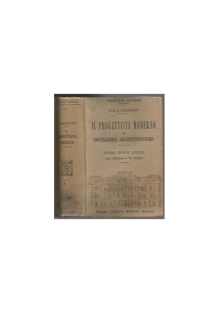 IL PROGETTISTA MODERNO DI COSTRUZIONI ARCHITETTONICHE di I. Andreani 1911 Hoepli