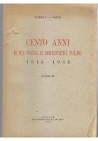 CENTO ANNI DI VITA POLITICA AMMINISTRATIVA ITALIANA 1848 1948 vol.III La Torre