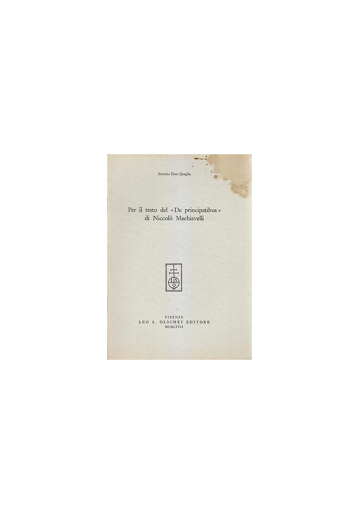 PER IL TESTO DEL DE PRINCIPATIBUS DI NICCOLO MACHIAVELLI di A. E. Quaglio 1967