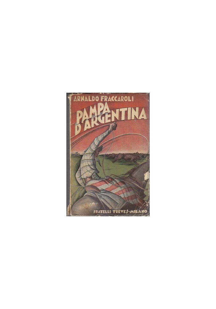 PAMPA ARGENTINA di Arnaldo Fraccaroli 1931 Treves con molte foto
