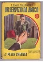 UN SERVIZIO DA AMICO di Peter Cheyney - Mondadori I edizione 1954 gialli n.265