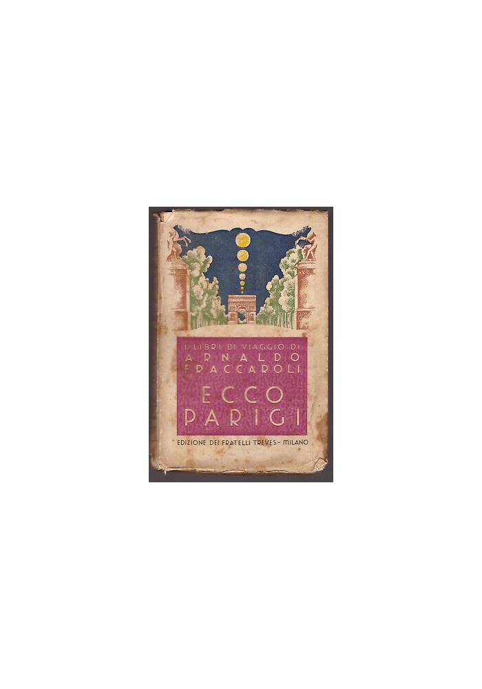 ECCO PARIGI di Arnaldo Fraccaroli - 1931 Fratelli Treves VI edizione