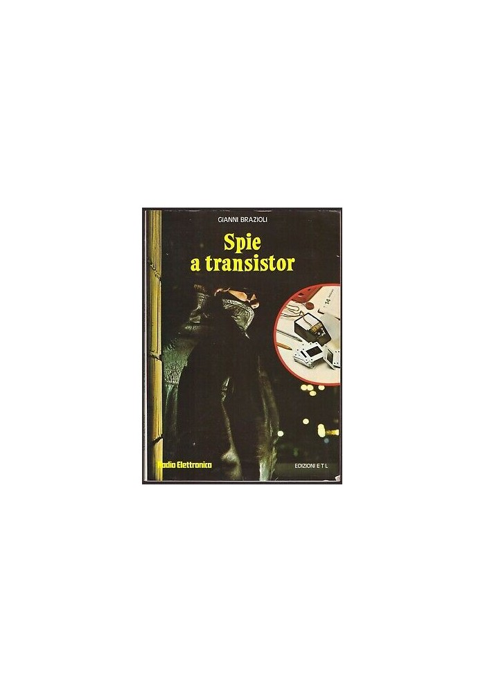 SPIE A TRANSISTOR di Gianni Brazioli 1975 radio elettronica edizione E T L