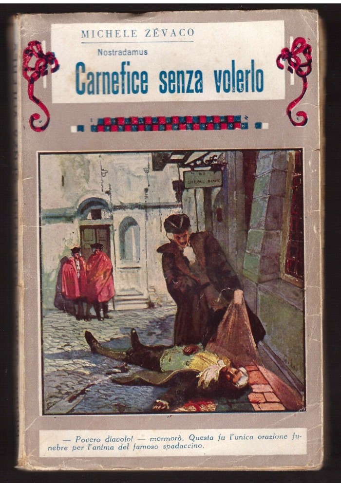 CARNEFICE SENZA VOLERLO Michele Zevaco 1931 Bietti serie Nostradamus ILLUSTRATO