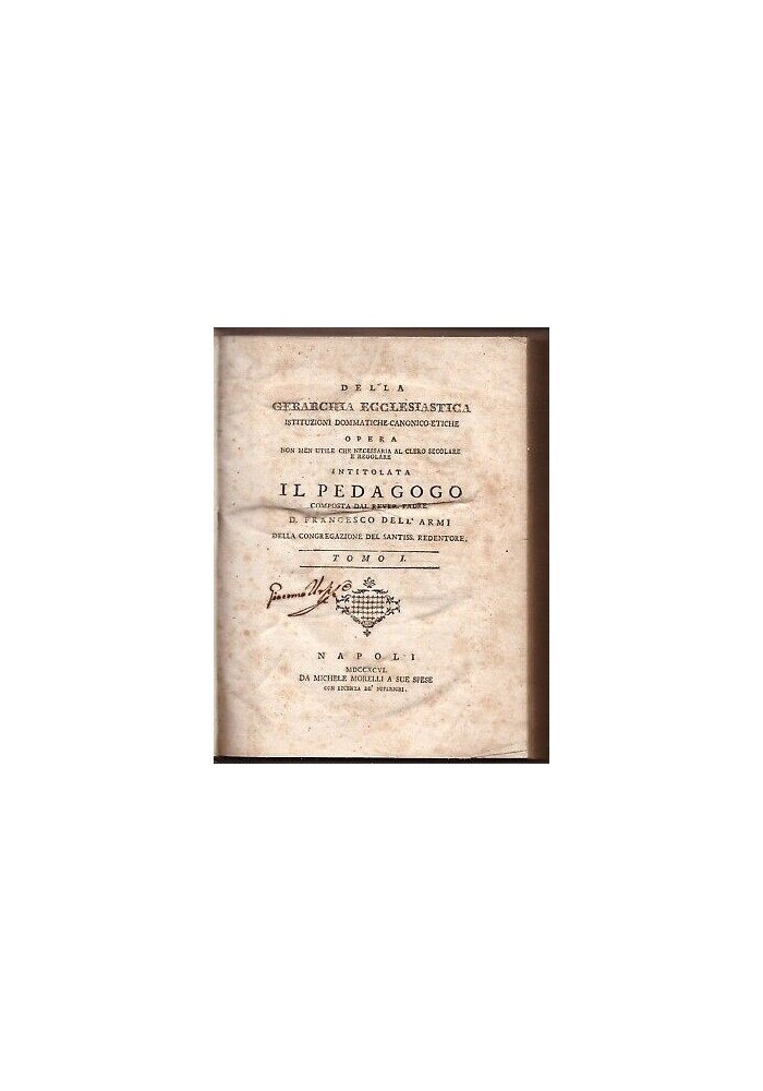DELLA GERARCHIA ECCLESIASTICA ovvero IL PEDAGOGO vol.I Francesco Dell'Armi 1796