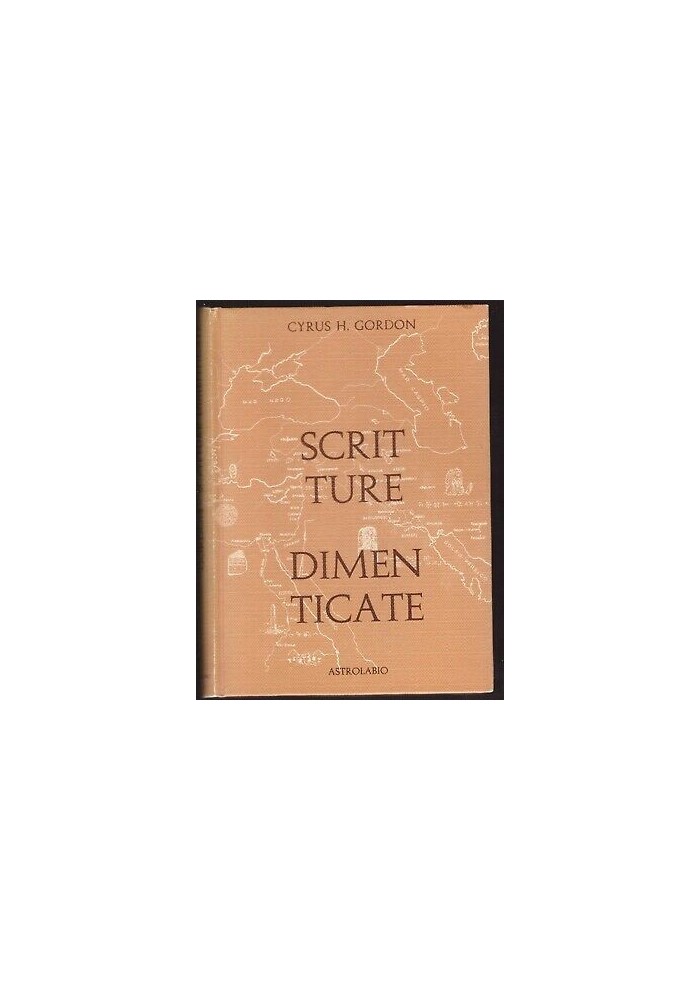 SCRITTURE DIMENTICATE di Cyrus H Gordon 1969 Astrolabio editore