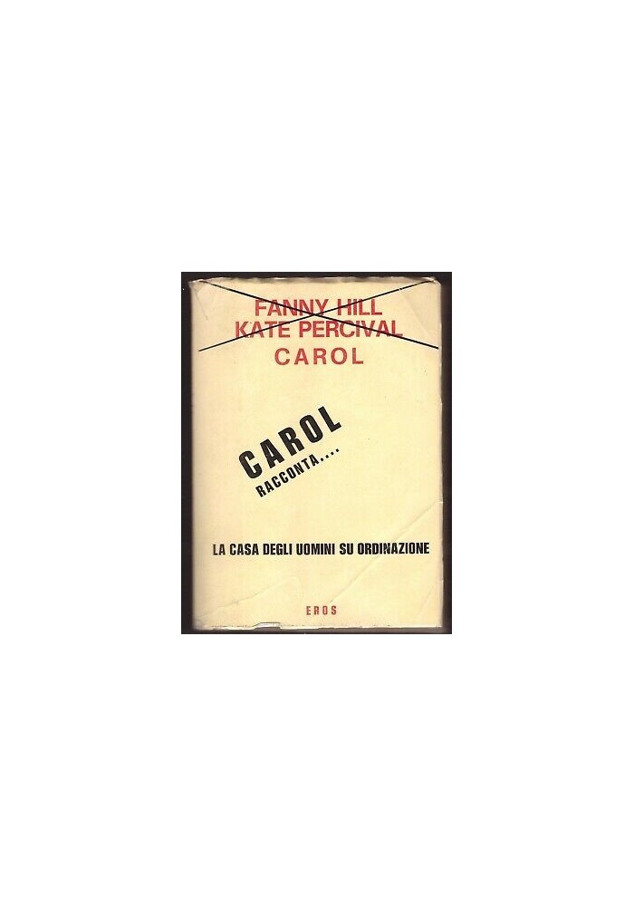 CAROL RACCONTA LA CASA DEGLI UOMINI SU ORDINAZIONE di Fanny Hill Kate Percival