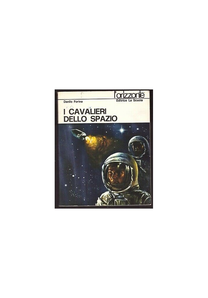 I CAVALIERI DELLO SPAZIO di Danilo Forina 1972 La scuola editrice orizzonte
