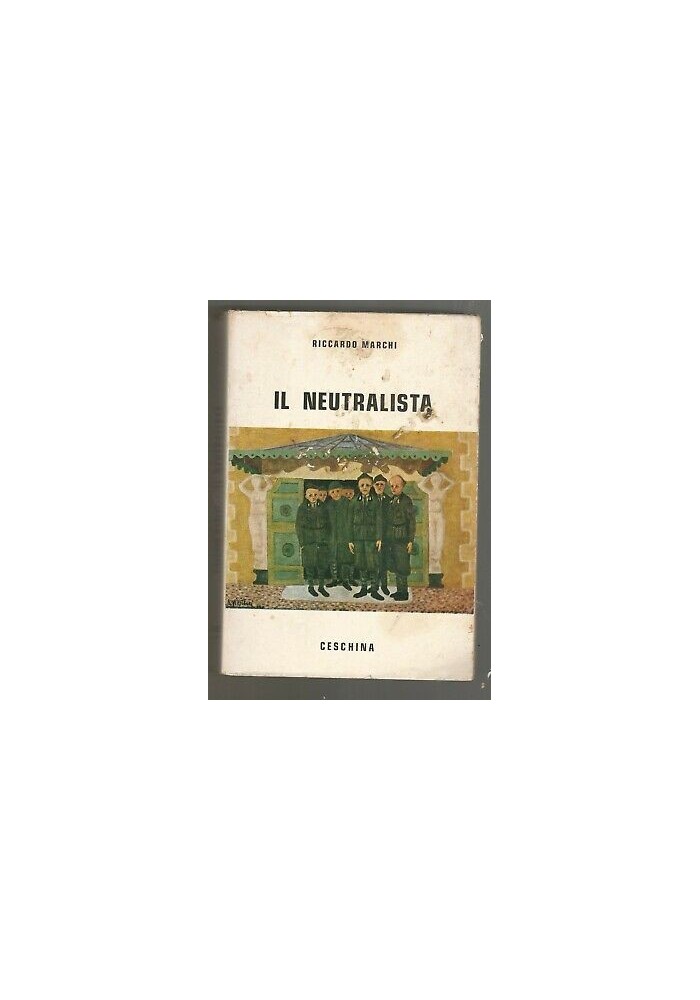 IL NEUTRALISTA di Riccardo Marchi 1971 Ceschina - dedica autografa dell'autore