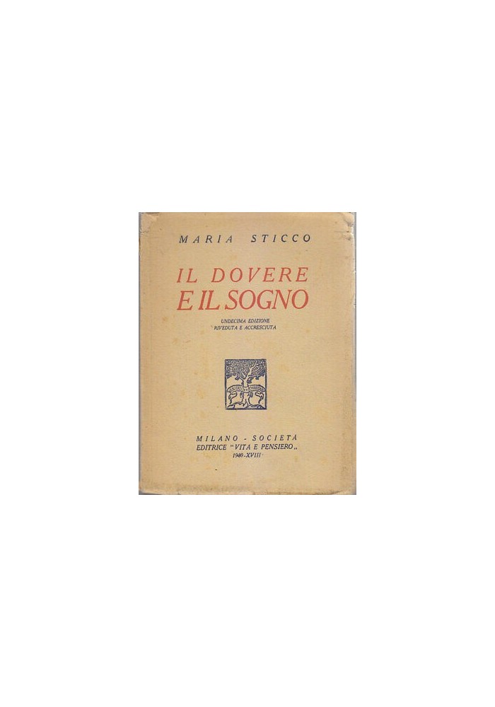 IL DOVERE E IL SOGNO di Maria Sticco 1940 Società editrice Vita e Pensiero