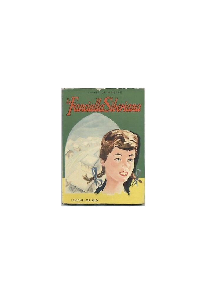 La Fanciulla Siberiana di Xavier de Maistre Lucchi editore 1960 ILLUSTRATO