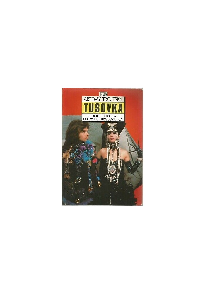TUSOVKA rock e stili nella nuova cultura sovietica Artemy Troitsky 1990 EDT
