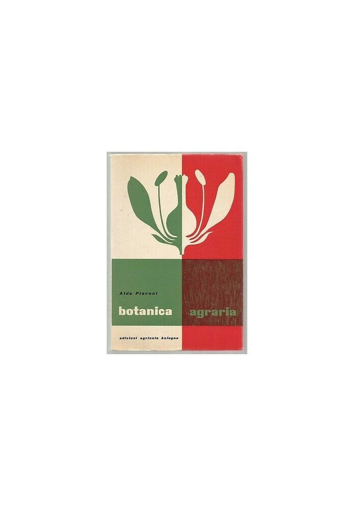 BOTANICA AGRARIA di Aldo Pieroni 1964 edizioni agricole Bologna manuale