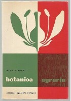 BOTANICA AGRARIA di Aldo Pieroni 1964 edizioni agricole Bologna manuale