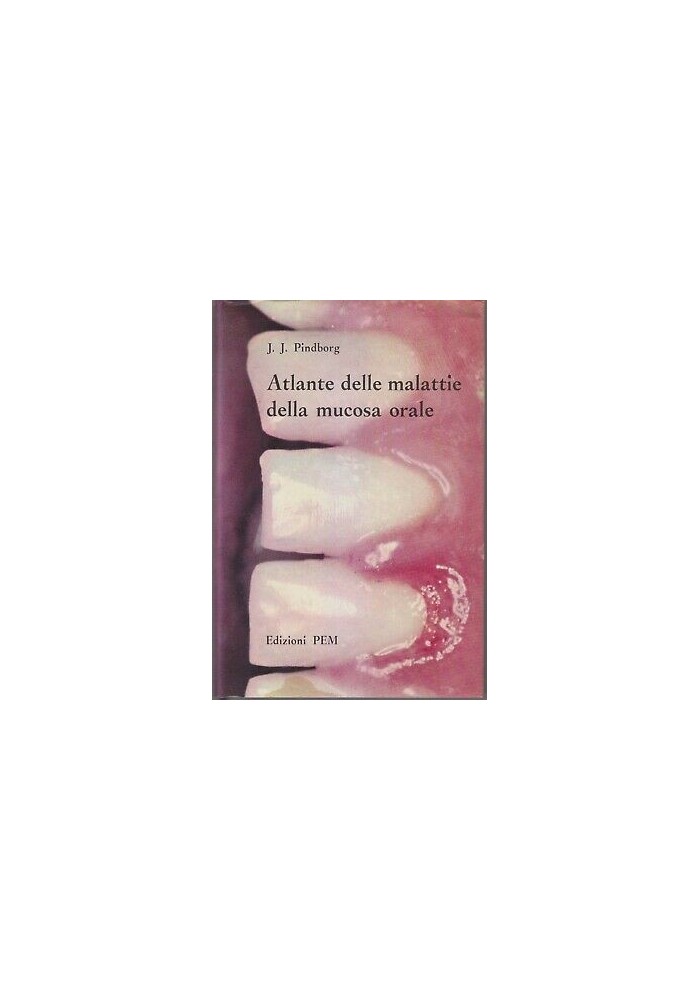 ATLANTE DELLE MALATTIE DELLA MUCOSA ORALE di Pindborg 1968 edizioni PEM
